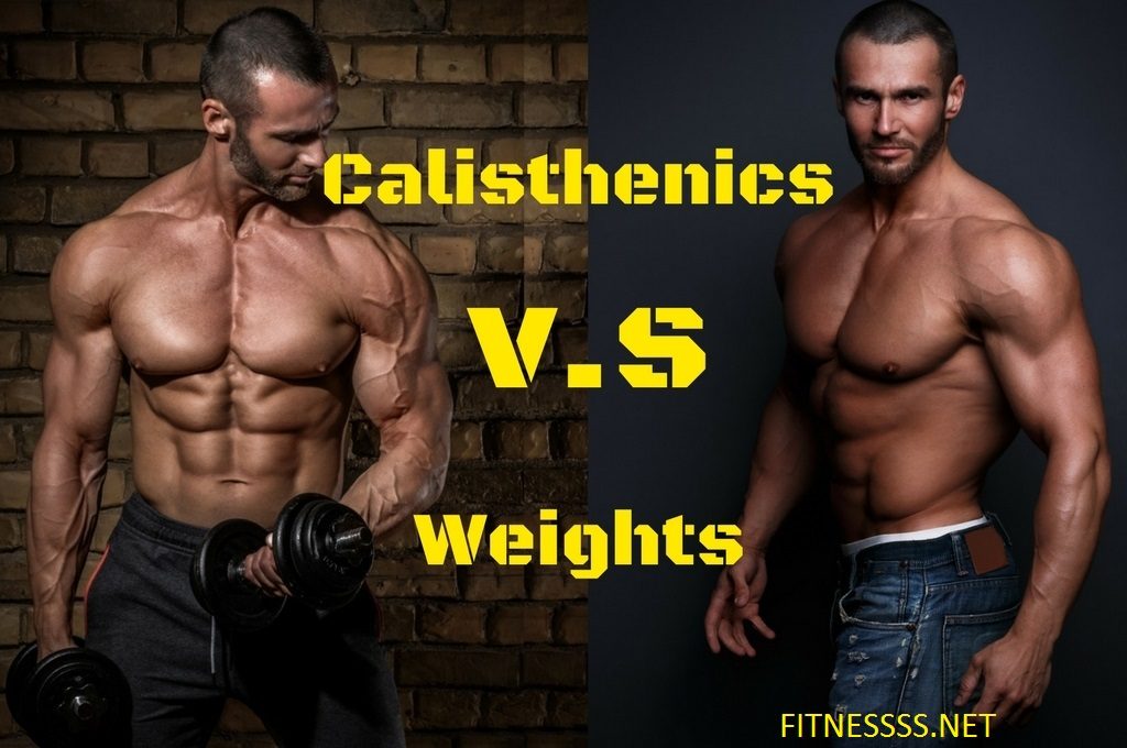 Calisthenics VS Weights